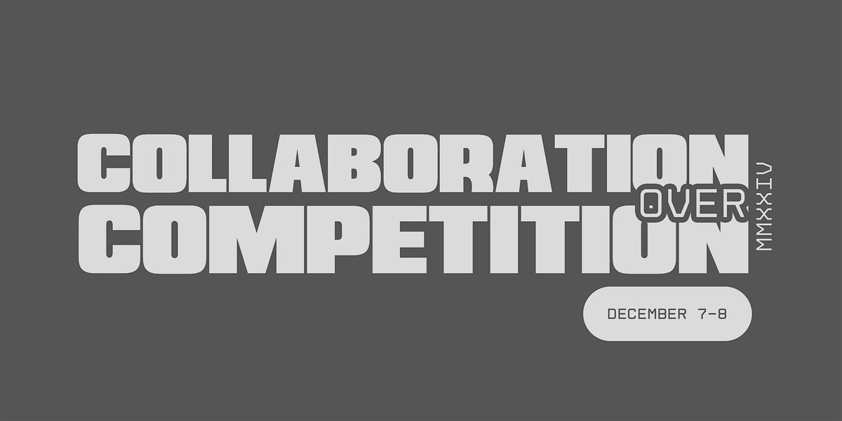 Collaboration Over Competition 2024