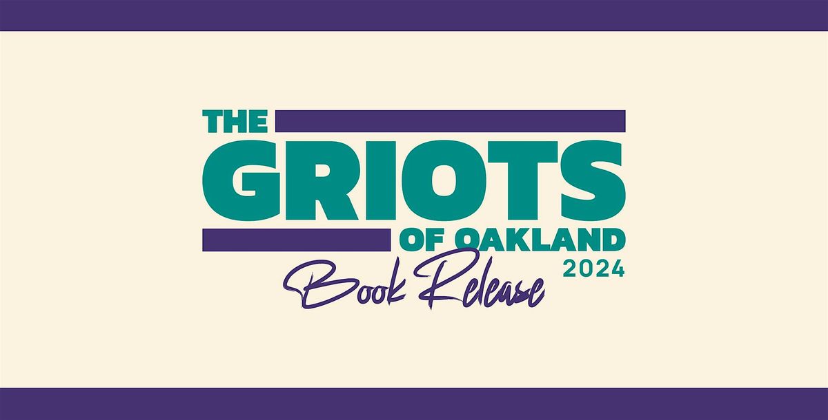 Kingmakers of Oakland Presents:  Griots of Oakland Book Launch and Exhibit