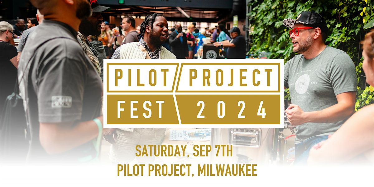 PILOT PROJECT FEST 2024 (Milwaukee, WI)