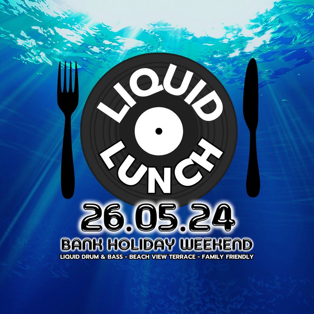 Liquid Lunch Bank Holiday FREE PARTY