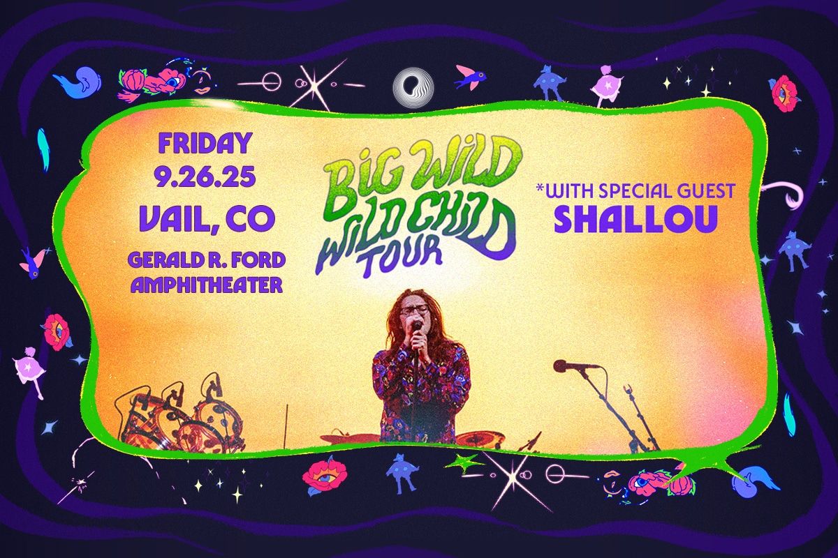 Big Wild with Shallou