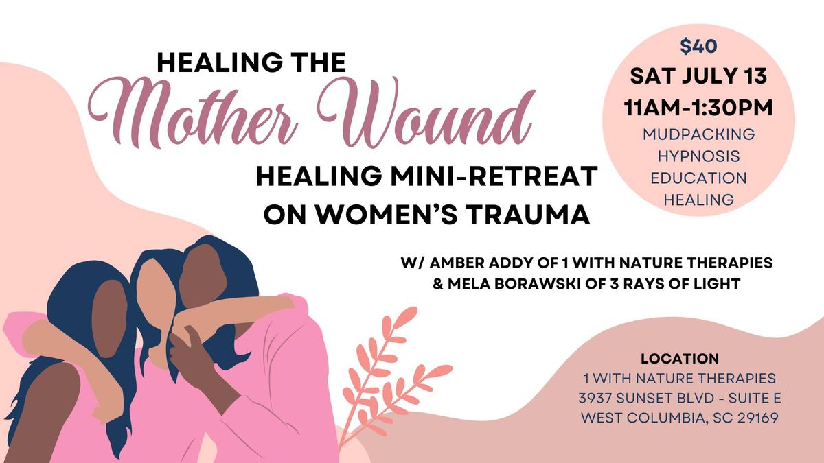 Healing the Mother Wound | Healing Mini-Retreat on Women's Trauma | Amber Addy & Mela Borawski