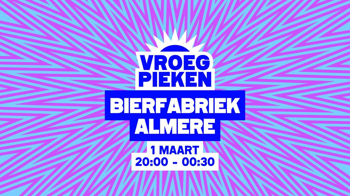 Vroeg Pieken \/\/ Bierfabriek \/\/ Almere