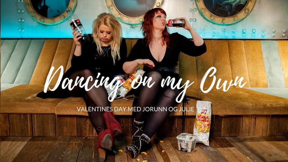 Dancing on my own \/\/ Anti-Valentinesday med Jorunn og Julie