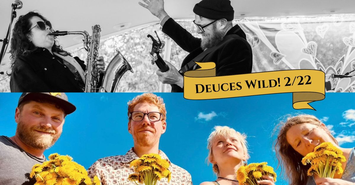 Deuces Wild: Two Fun Shows on 2\/22!