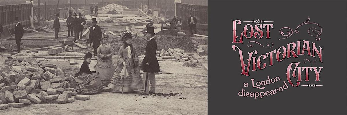 Curator's Exhibition Tour - Lost Victorian City