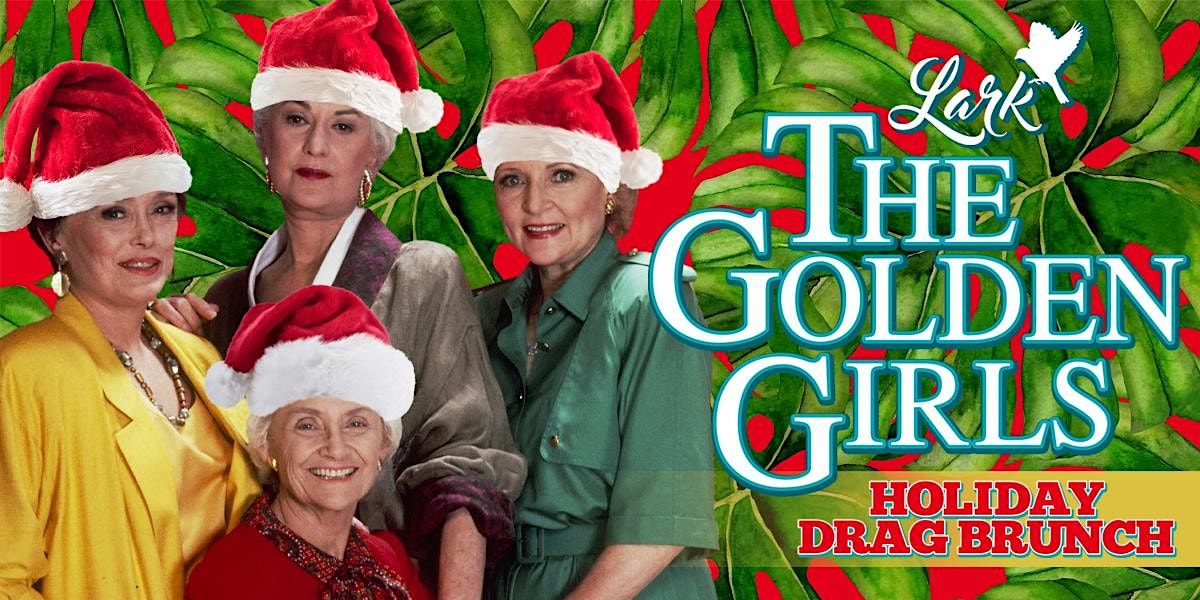 The Golden Girls Holiday DRAG Brunch at Lark 2022