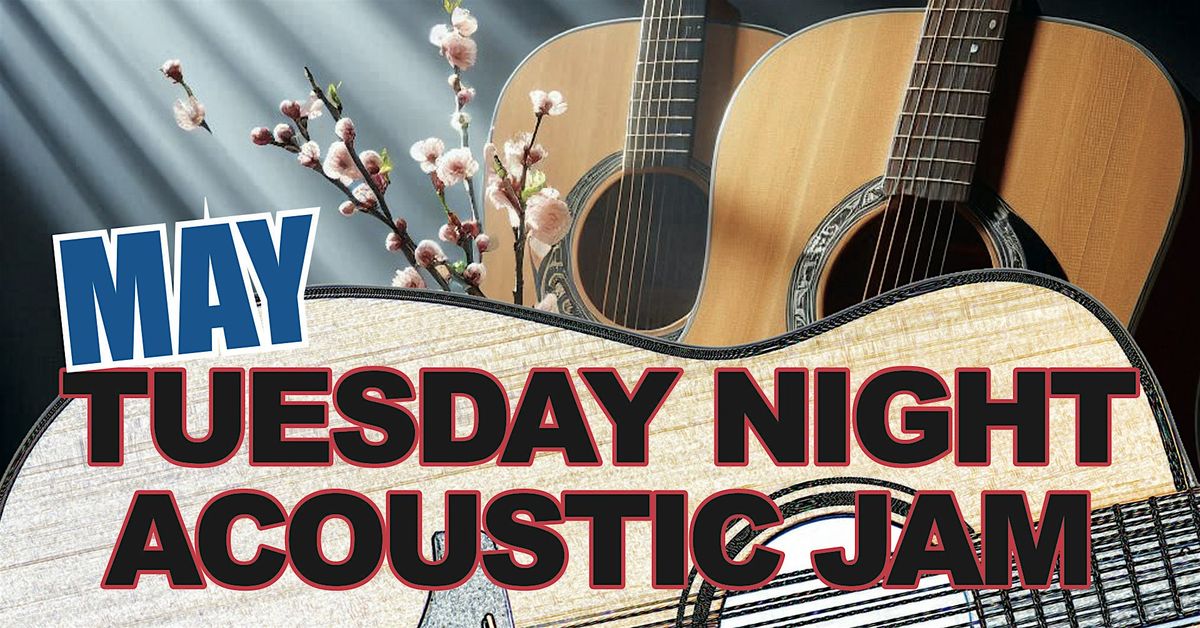 May - Tuesday Night Acoustic Jam