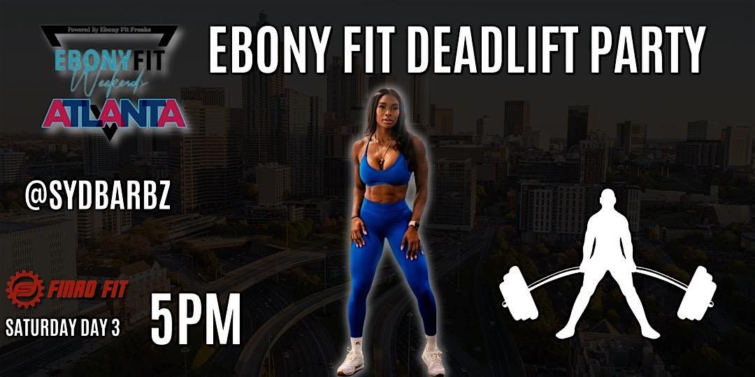 Ebony Fit Deadlift Party W\/  @sydbarbz ( Ebony Fit Weekend)