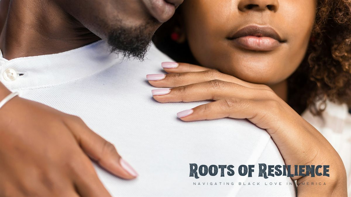 Roots of Resilience: Navigating Black Love in America ~ Documentary Short Film & Juneteenth