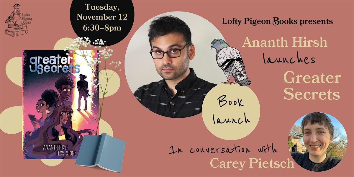 Ananth Hirsh launches "Greater Secrets," in conversation with Carey Pietsch