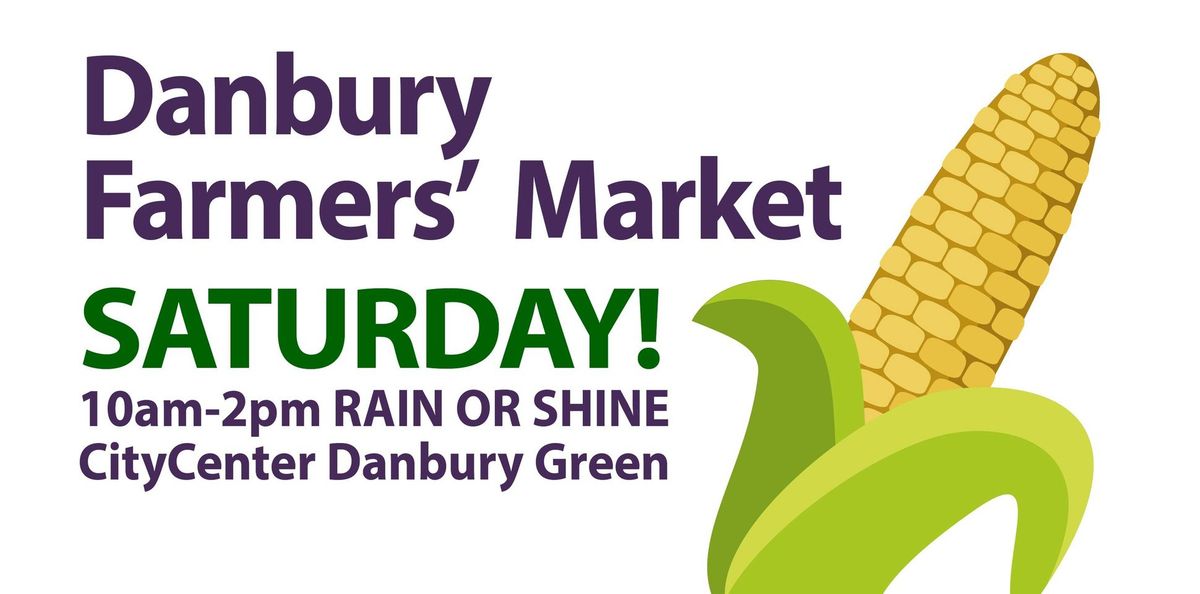 DANBURY FARMERS' MARKET - RAIN OR SHINE!