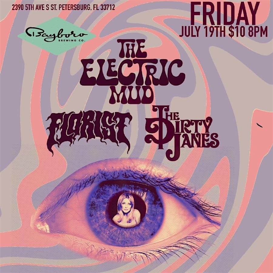 Bayboro Presents: The Electric Mud, Florist, The Dirty Janes 18+