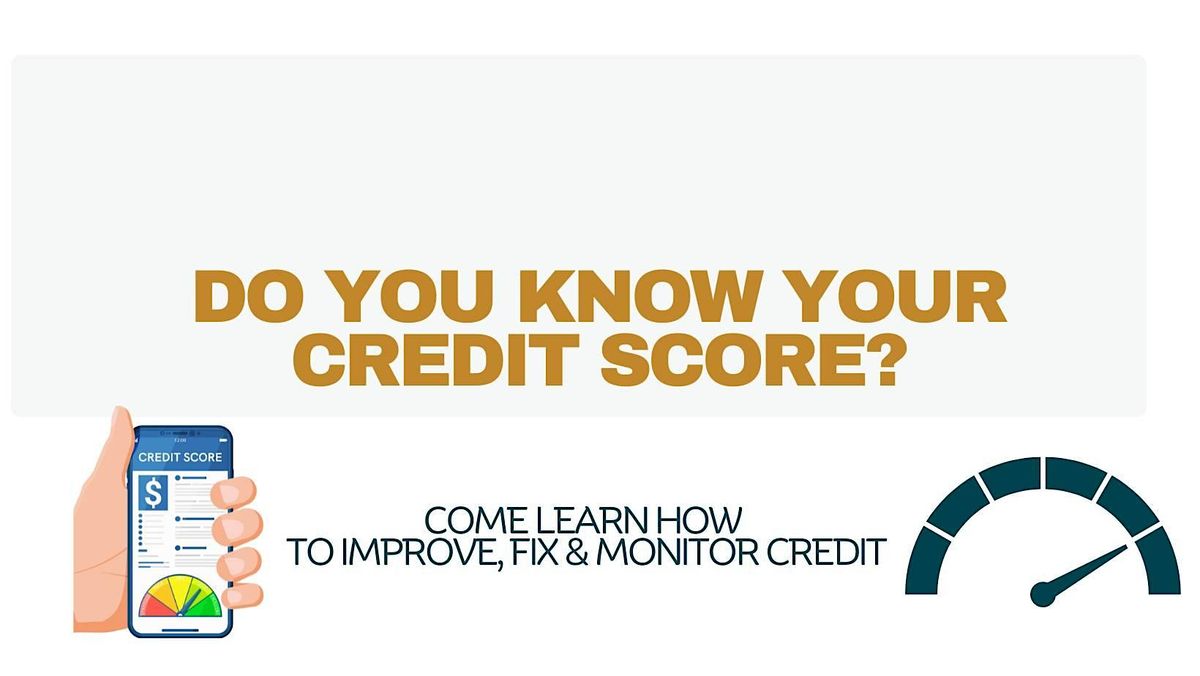 Do you know your credit score? FREE CREDIT CLASS