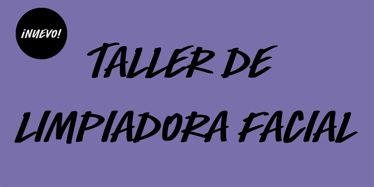 NUEVO Taller de Limpiadora Facial en LUSH Arenas - \u00a1Varias fechas!