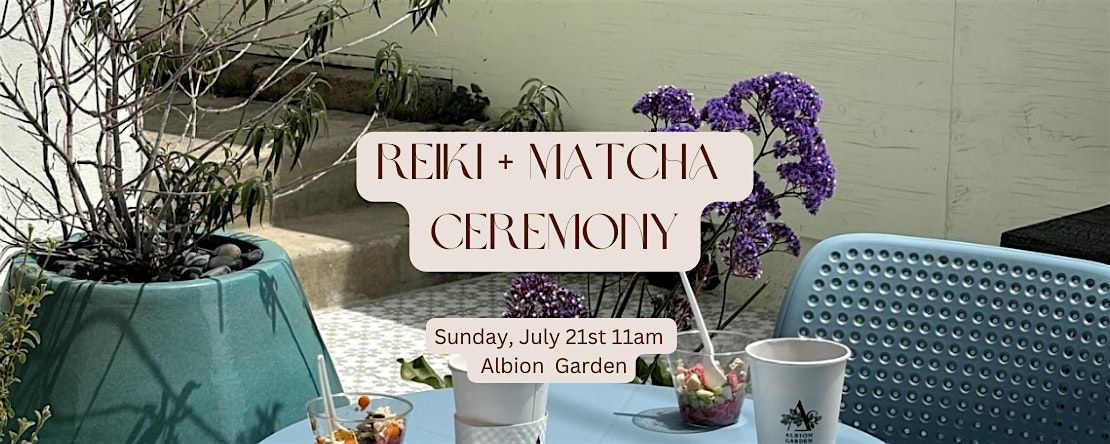 Reiki + Matcha Ceremony