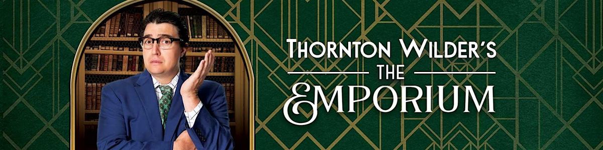 Thornton Wilder\u2019s The Emporium