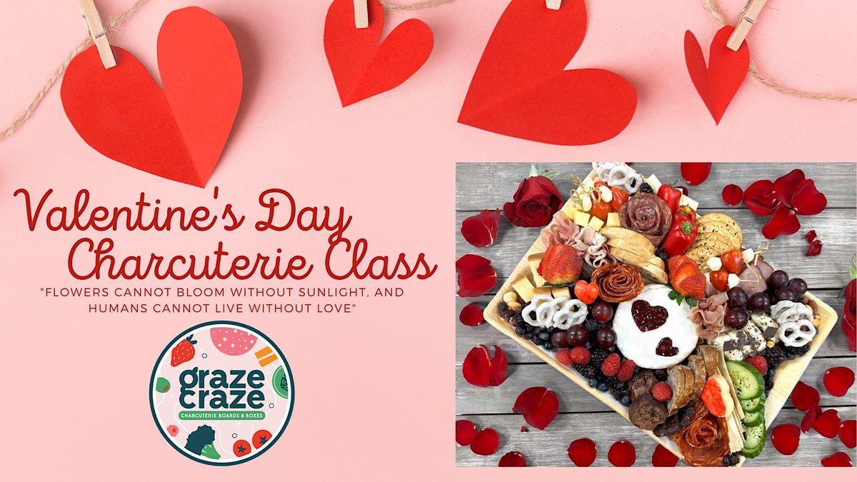 Graze Craze Charcuterie Valentine's Day Board Building Class