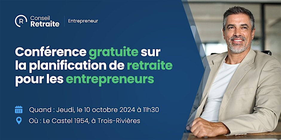 Conf\u00e9rence : Planification retraite Entrepreneur | Trois-Rivi\u00e8res