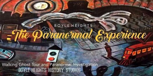 Boyle Heights: The Paranormal Experience