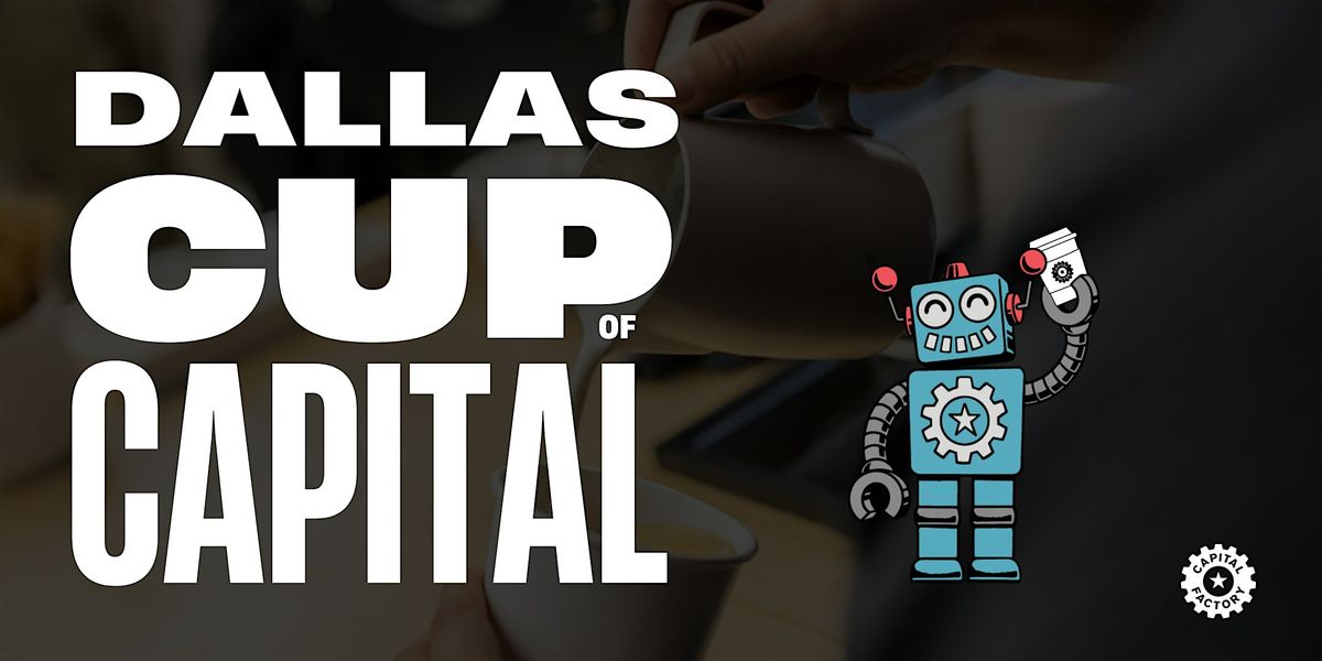 Dallas Cup of Capital co-hosted with Dallas Venture Capital