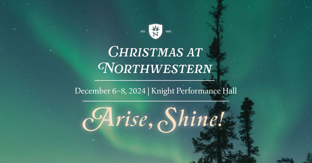 Christmas at Northwestern: Arise, Shine!