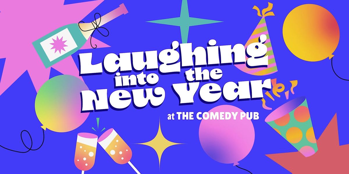 Laughing Into the New Year @TheComedyPub | Vienna\u2019s Funniest NYE Party!