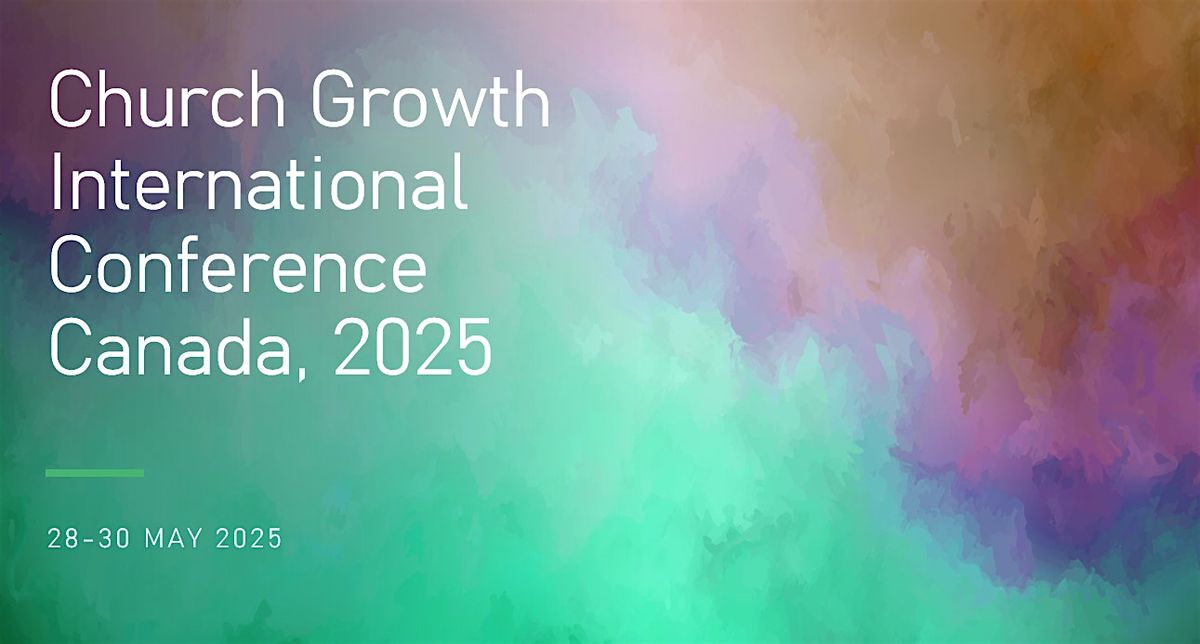 Church Growth International Conference Canada 2025