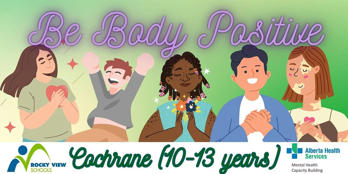 Cochrane Be Body Positive (Ages 10-13)