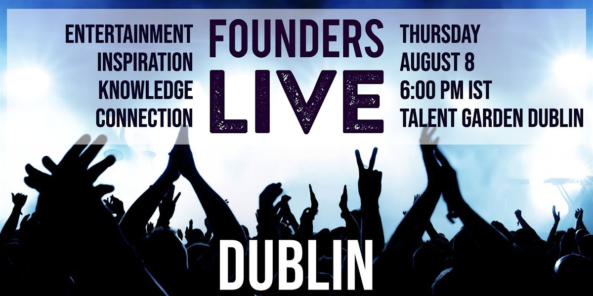 Founders Live Dublin