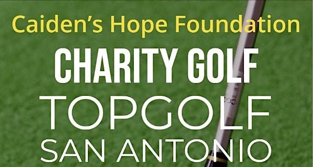 Caiden's Hope Foundation Charity Golf at TopGolf San Antonio