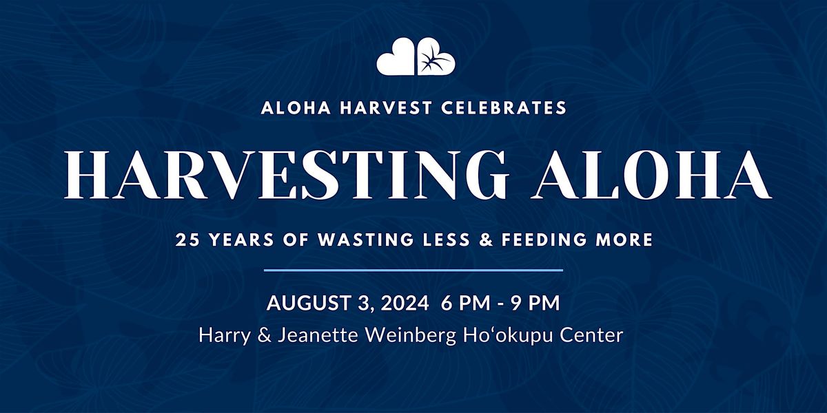 Harvesting Aloha: 25 Years of Wasting Less & Feeding More