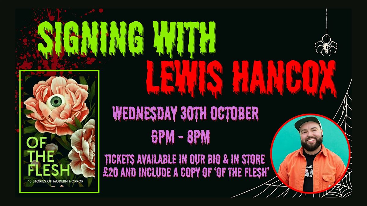 'Of The Flesh' Signing with Lewis Hancox