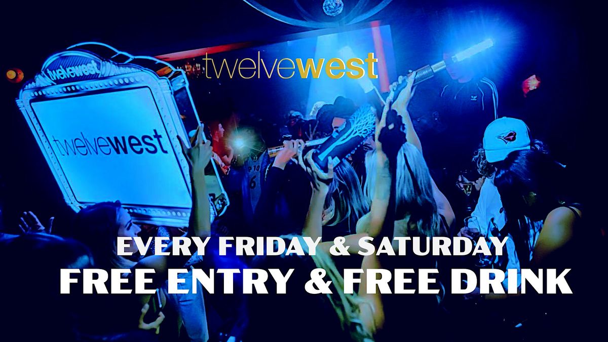 Free Entry ALL NIGHT & Free Drink till 11PM @TwelveWest! Every Fri & Sat