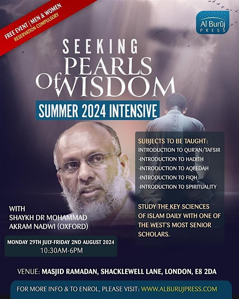 London Summer 2024 Intensive with Shaykh Mohammad Akram Nadwi! FREE