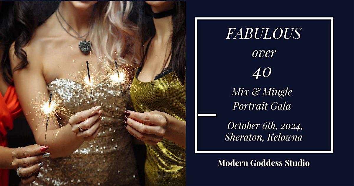 Fabulous over 40 Mix and Mingle Portrait Gala