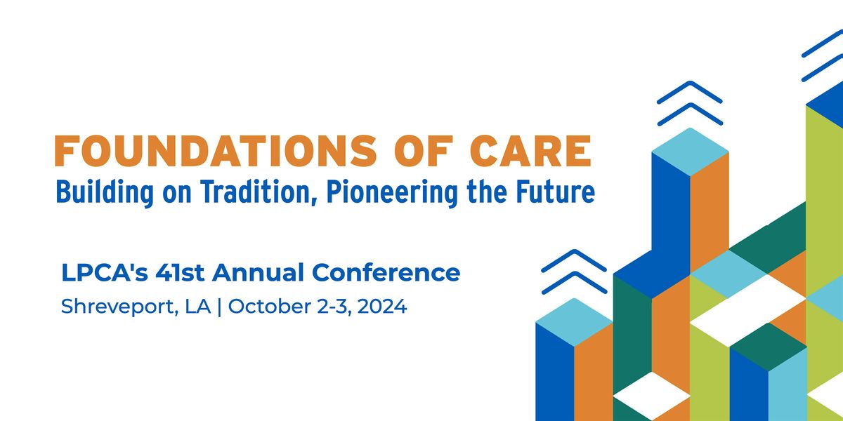 LPCA's 41st Annual Conference: Foundations of Care