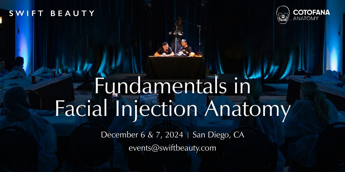 Fundamentals in Facial Injection Anatomy | SAN DIEGO LAB EDITION