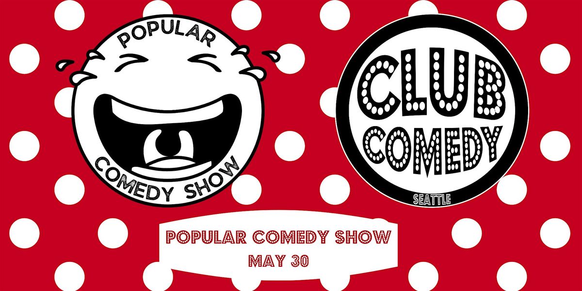 Popular Comedy Show at Club Comedy Seattle Thursday 5\/30 8:00PM