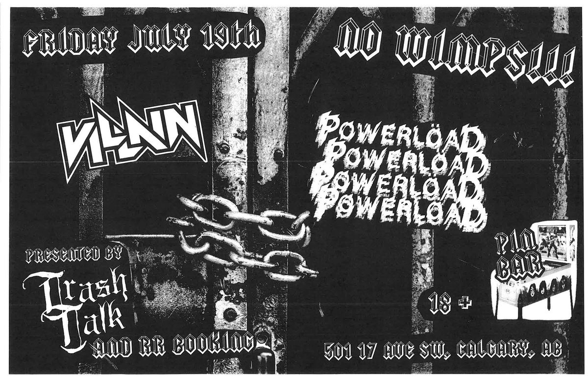 JULY 19th VILLAIN (TO) AND POWERLOAD INVADE PIN BAR