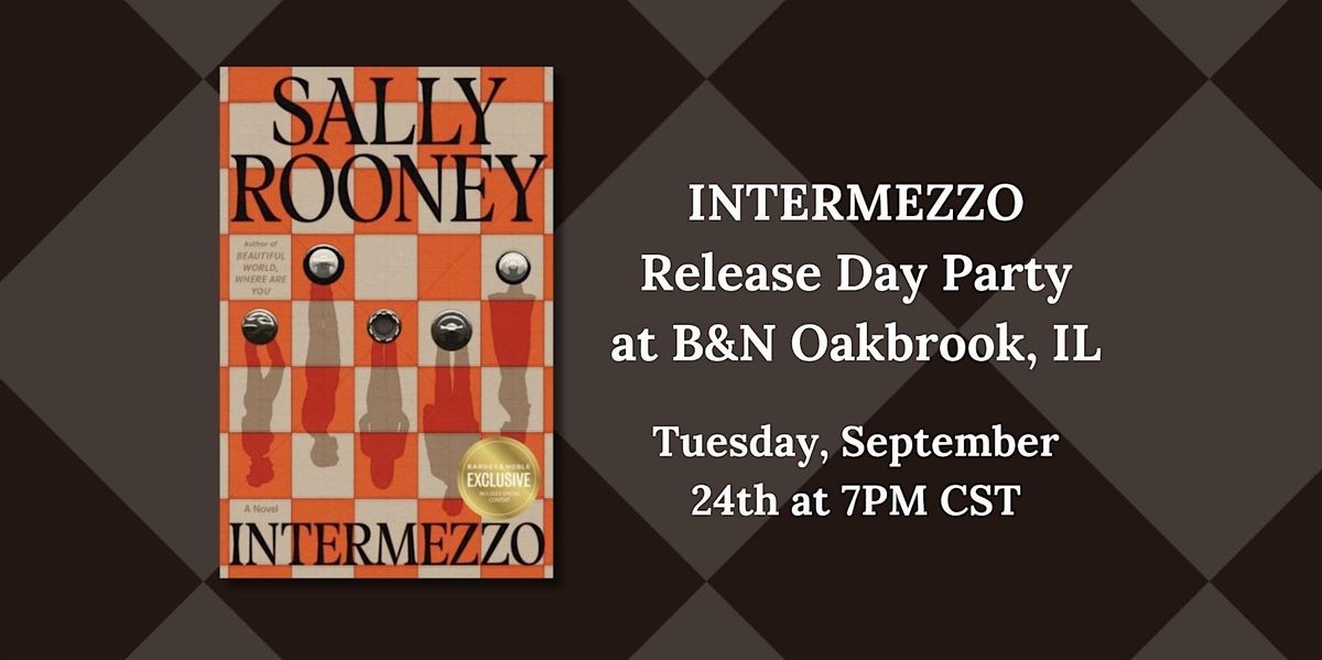 INTERMEZZO by Sally Rooney Release Party at B&N--Oakbrook, IL!