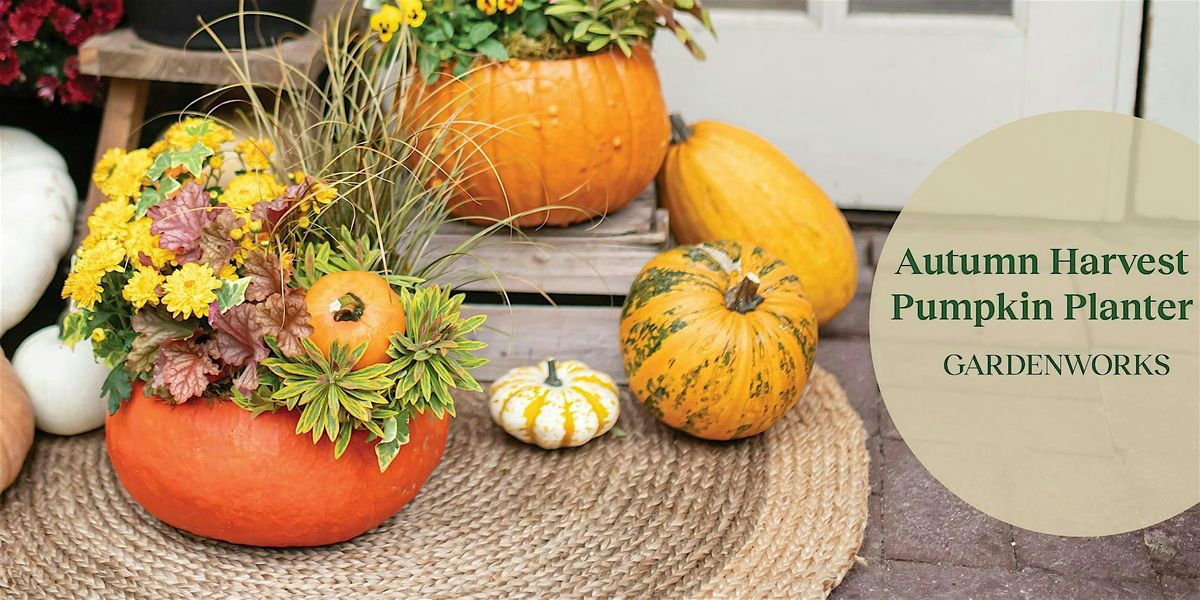 Autumn Harvest Pumpkin Planter Workshop at GARDENWORKS Oak Bay