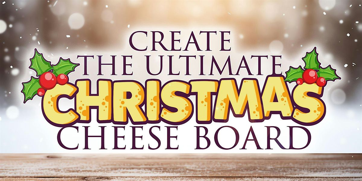 Creating the Ultimate Christmas Cheese Board