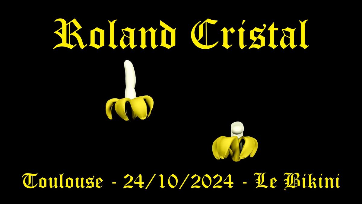 ROLAND CRISTAL (et invit\u00e9s) au Bikini !