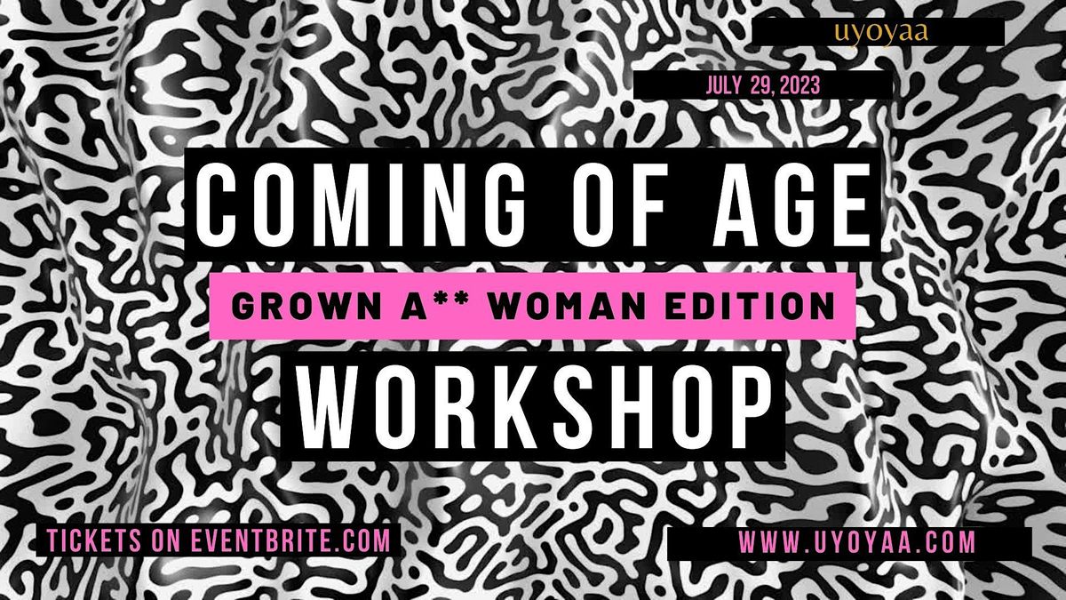 Coming of Age: Grown Woman Edition