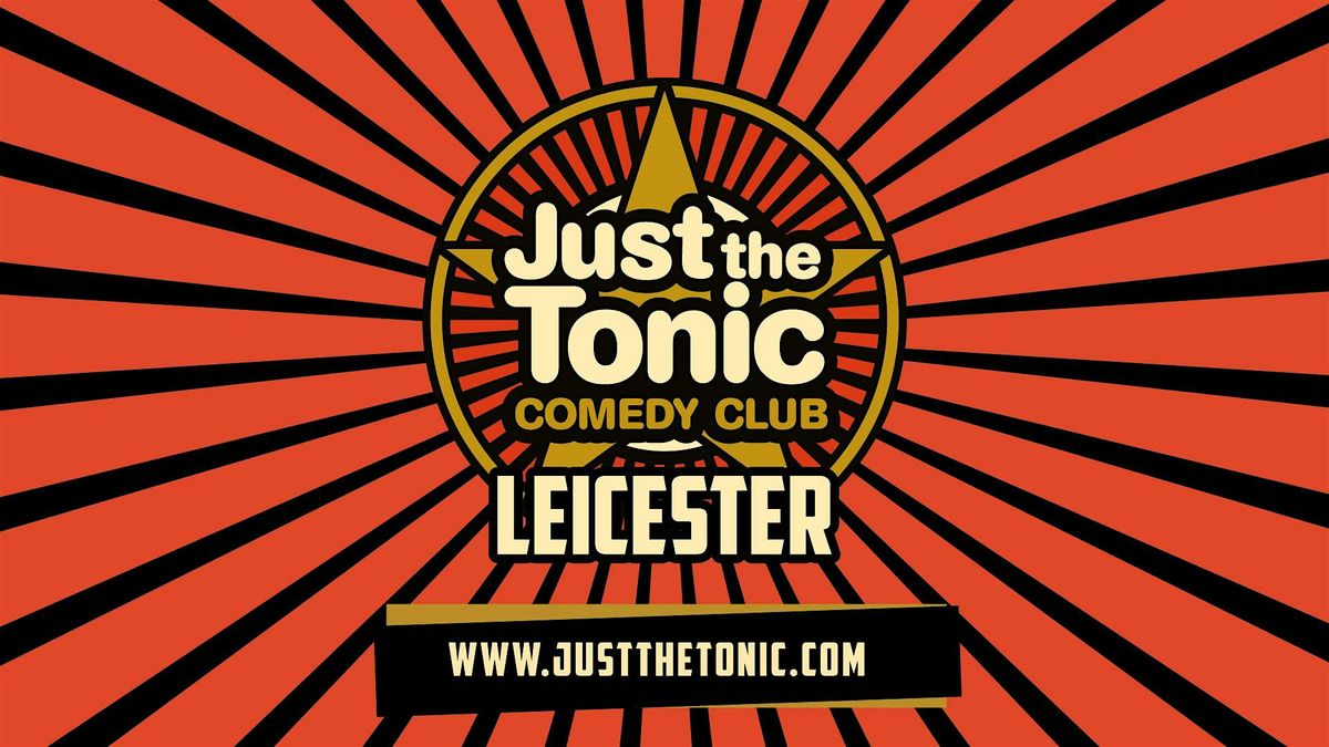 Just the Tonic Comedy Club - Leicester - 7 O'Clock Show