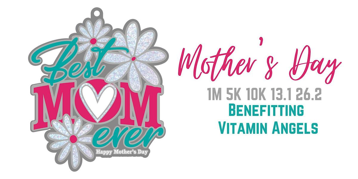 Only $9! Mother's Day 1M 5K 10K 13.1 26.2