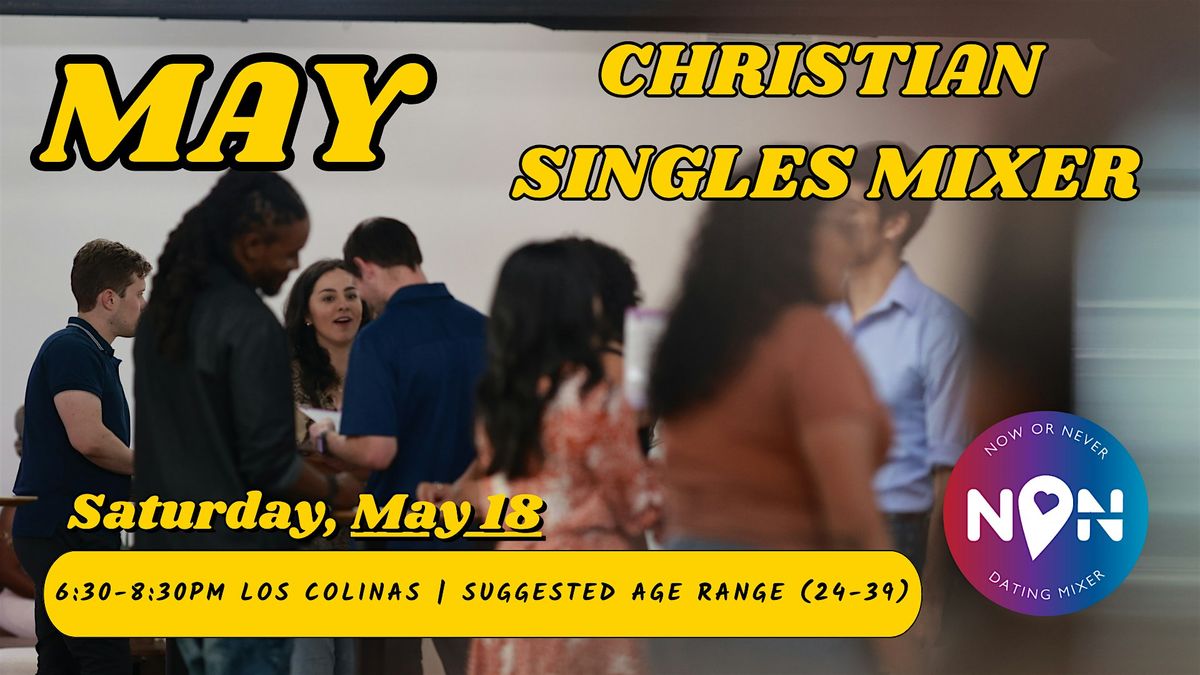 Now or Never DM: Christian Singles Mixer (suggested age range 24-39)