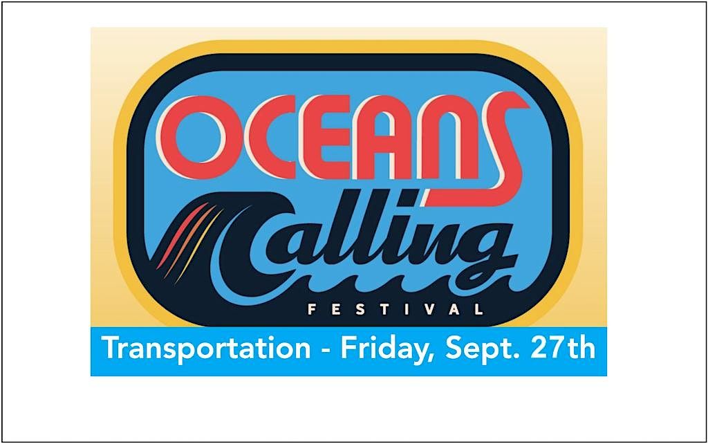Roundtrip Travel to Oceans Calling Festival - Friday, September 27th