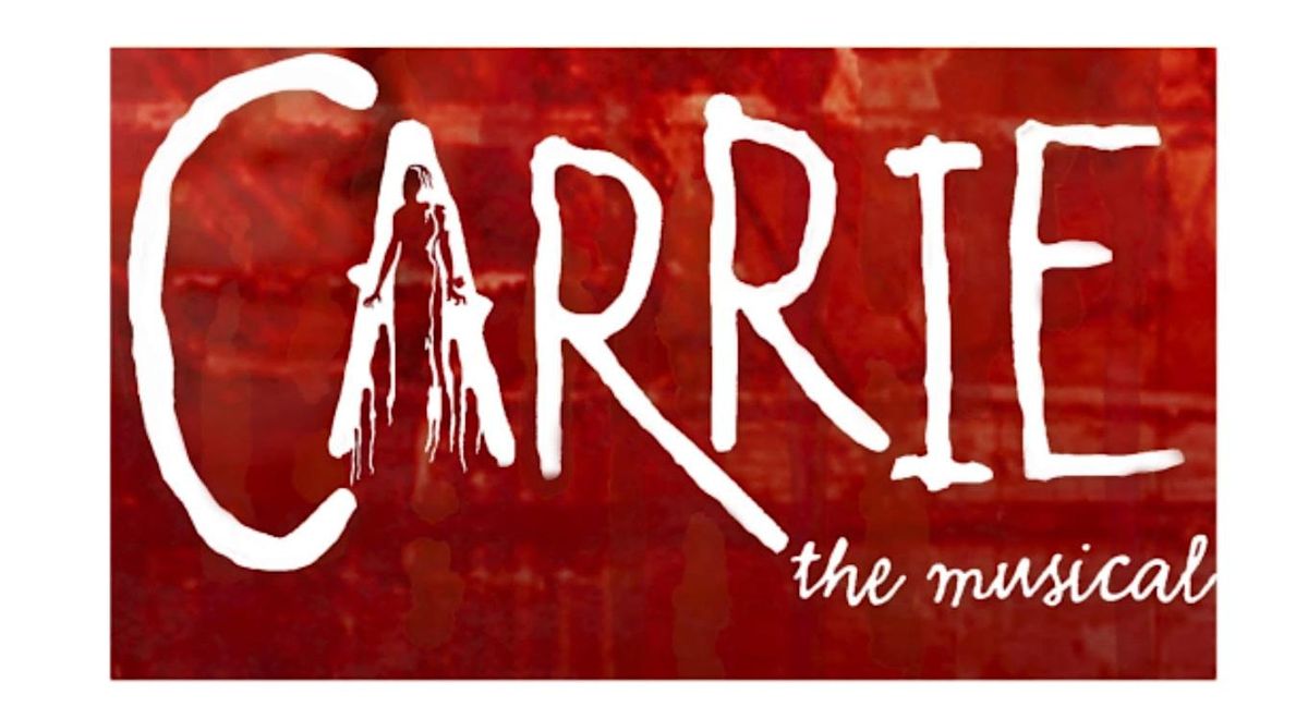 Carrie: The Musical (Friday 5\/16\/25, 7:00 p.m.)